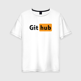 Женская футболка хлопок Oversize с принтом Git Hub в Рязани, 100% хлопок | свободный крой, круглый ворот, спущенный рукав, длина до линии бедер
 | git hub | github | it | кодинг
