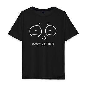 Мужская футболка хлопок Oversize с принтом Aww geez Rick в Рязани, 100% хлопок | свободный крой, круглый ворот, “спинка” длиннее передней части | c 137 | morty | morty smith | portal | rick | rick and morty | rick sanchez | sanchez | smith | морти | морти смит | портал | рик | рик и морти | рик санчез | санчез | смит