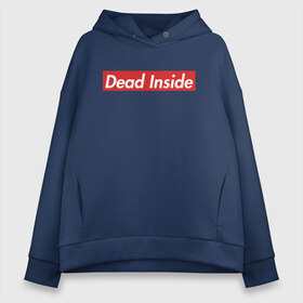 Женское худи Oversize хлопок с принтом Dead Inside в Рязани, френч-терри — 70% хлопок, 30% полиэстер. Мягкий теплый начес внутри —100% хлопок | боковые карманы, эластичные манжеты и нижняя кромка, капюшон на магнитной кнопке | dead inside | dont open | supreme | дед инсайт | дединсайт | дэд инсайт | дэдинсайт | интроверт | кен канеки | мертв внутри | мертвый внутри | суприм