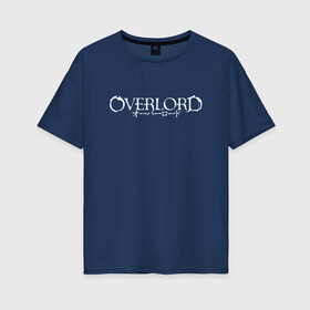 Женская футболка хлопок Oversize с принтом Overlord (На спине) в Рязани, 100% хлопок | свободный крой, круглый ворот, спущенный рукав, длина до линии бедер
 | overlord | аниме | лого | логотип | надпись | оверлорд | сериал