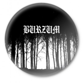 Значок с принтом Burzum в Рязани,  металл | круглая форма, металлическая застежка в виде булавки | burzum | ghotic | варг викернес | мрак | тьма