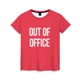 Женская футболка 3D с принтом Out of office в Рязани, 100% полиэфир ( синтетическое хлопкоподобное полотно) | прямой крой, круглый вырез горловины, длина до линии бедер | break | not working | out of office | rest | status | vacation | вне офиса | не работаю | отдых | отпуск | перерыв | статус