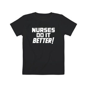 Детская футболка хлопок с принтом Nurses do it better в Рязани, 100% хлопок | круглый вырез горловины, полуприлегающий силуэт, длина до линии бедер | led | led zep | led zeppelin | ledzep | lz | zoso | группа | джимми пейдж | джон генри бонэм | джон пол джонс | зосо | лед зепелен | лед зеппелин | ледзепелен | ледзеппелин | роберт плант | рок