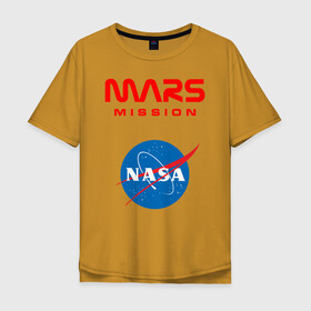Мужская футболка хлопок Oversize с принтом Nasa Mars mission в Рязани, 100% хлопок | свободный крой, круглый ворот, “спинка” длиннее передней части | mars mission | миссия марс | наса | насса