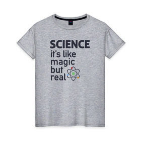 Женская футболка хлопок с принтом Наука как магия,только реальна в Рязани, 100% хлопок | прямой крой, круглый вырез горловины, длина до линии бедер, слегка спущенное плечо | science | атом | магия | мозг | наука | наука рулит | научный | учёные | учёный