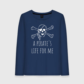 Женский лонгслив хлопок с принтом A pirates life for me в Рязани, 100% хлопок |  | a pirates life for me | jolly roger | pirate | skull | веселый роджер | пират | пиратская жизнь | пираты | череп | череп и кости