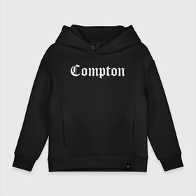 Детское худи Oversize хлопок с принтом COMPTON | КОМПТОН в Рязани, френч-терри — 70% хлопок, 30% полиэстер. Мягкий теплый начес внутри —100% хлопок | боковые карманы, эластичные манжеты и нижняя кромка, капюшон на магнитной кнопке | Тематика изображения на принте: compton | dj yella | dr. dre | eazy e | ice cube | mc ren | n.w.a | nwa | straight outta compton | west side | западная сторона | комптон