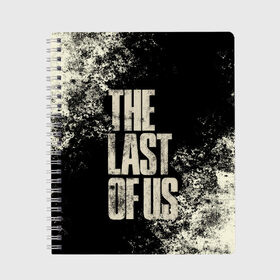 Тетрадь с принтом THE LAST OF US в Рязани, 100% бумага | 48 листов, плотность листов — 60 г/м2, плотность картонной обложки — 250 г/м2. Листы скреплены сбоку удобной пружинной спиралью. Уголки страниц и обложки скругленные. Цвет линий — светло-серый
 | game | horror | survival horror | the last | the last of us | the last of us remastered | игра | компьютерная игра | экшн