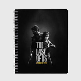 Тетрадь с принтом THE LAST OF US в Рязани, 100% бумага | 48 листов, плотность листов — 60 г/м2, плотность картонной обложки — 250 г/м2. Листы скреплены сбоку удобной пружинной спиралью. Уголки страниц и обложки скругленные. Цвет линий — светло-серый
 | game | horror | survival horror | the last | the last of us | the last of us remastered | игра | компьютерная игра | экшн