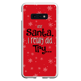 Чехол для Samsung S10E с принтом Dear Santa в Рязани, Силикон | Область печати: задняя сторона чехла, без боковых панелей | Тематика изображения на принте: santa | дед мороз | каникулы | мороз | новогодний свитер | новый год | оливье | праздник | рождество | санта клаус | свитер новогодний | снег | снегурочка | снежинки