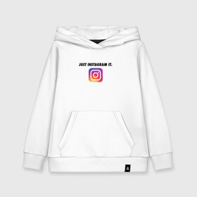 Детская толстовка хлопок с принтом Just Instagram It в Рязани, 100% хлопок | Круглый горловой вырез, эластичные манжеты, пояс, капюшен | app | blogger | filter | instagram | mask | media | photo | social | video | блогер | видео | инста | инстаграм | маска | приложение | сеть | социальная | фильтр | фотография