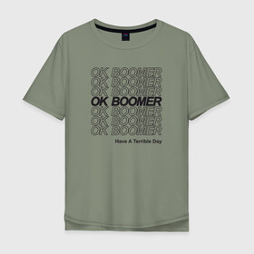 Мужская футболка хлопок Oversize с принтом OK BOOMER (BLACK) в Рязани, 100% хлопок | свободный крой, круглый ворот, “спинка” длиннее передней части | Тематика изображения на принте: boomer | boomers | generation | internet | meme | ok | ok boomer | young | бумеры | зумеры | интернет | мем | молодежь | ок | ок бумер | окей бумер | поколение