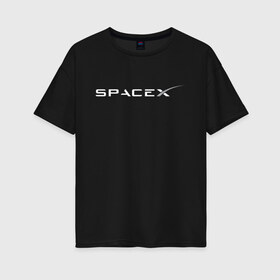 Женская футболка хлопок Oversize с принтом SPACEX - ИЛОН МАСК (НА СПИНЕ) в Рязани, 100% хлопок | свободный крой, круглый ворот, спущенный рукав, длина до линии бедер
 | elon musk | spacex | американский предприниматель | изобретатель | илон маск | инвестор | инженер