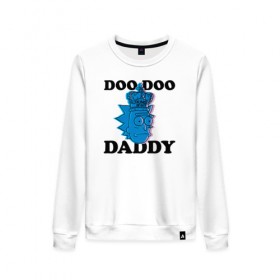 Женский свитшот хлопок с принтом DOO DOO DADDY в Рязани, 100% хлопок | прямой крой, круглый вырез, на манжетах и по низу широкая трикотажная резинка  | 4сезон | rick and morty | мультсериал | рик и морти