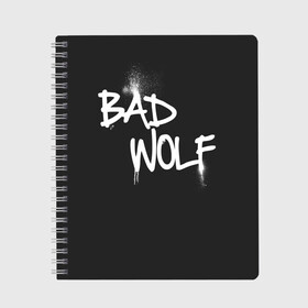 Тетрадь с принтом Bad wolf в Рязани, 100% бумага | 48 листов, плотность листов — 60 г/м2, плотность картонной обложки — 250 г/м2. Листы скреплены сбоку удобной пружинной спиралью. Уголки страниц и обложки скругленные. Цвет линий — светло-серый
 | bbc | dimension | dr who | jenna coleman | jodie whittaker | matt smith | relative | resolution | space | tardis | the doctor | time | галлифрей | джоди уиттакер | доктор кто | тардис