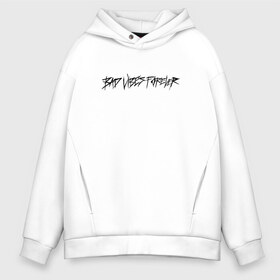 Мужское худи Oversize хлопок с принтом BAD VIBES FOREVER в Рязани, френч-терри — 70% хлопок, 30% полиэстер. Мягкий теплый начес внутри —100% хлопок | боковые карманы, эластичные манжеты и нижняя кромка, капюшон на магнитной кнопке | Тематика изображения на принте: bad | forever | tentacion | vibes | xtentacion | xxxtentacion | икс | тентасьён | тентасьон