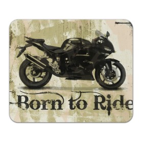 Коврик для мышки прямоугольный с принтом Born to Ride в Рязани, натуральный каучук | размер 230 х 185 мм; запечатка лицевой стороны | байк | байкер | байкеру | байкерше | беспечный ездок | ветер | гонки | дорога | езда | ездок | мото | мотобайк | мотогонки | мотокросс | мотор | мотоспорт | мотоцикл | мотоциклист | мотоциклисту