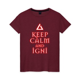 Женская футболка хлопок с принтом Keep calm and igni в Рязани, 100% хлопок | прямой крой, круглый вырез горловины, длина до линии бедер, слегка спущенное плечо | igni | keep calm | keep calm and igni | the witcher | ведьмак | ведьмак 2 | ведьмак 3 | ведьмак сериал.ведьмак 1 | знак | знак игни | игни | сериал ведьмак