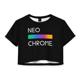 Женская футболка Crop-top 3D с принтом NEO CHROME в Рязани, 100% полиэстер | круглая горловина, длина футболки до линии талии, рукава с отворотами | rgb | контрастный | круг | металл | мудрость | мысль | надпись | палитра | радуга | радужный | символ | сфера | текст | фраза | цветной | яркий