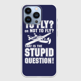 Чехол для iPhone 13 Pro с принтом Летать, или не летать в Рязани,  |  | cessna | fly | flyer | p | pilot | plane | question | stupid | авиатор | авиация | быть | вопрос | вот | гамлет | глупость | глупый | летать | летчик | летчики | летчику | пилот | пилоту | пилоты | полет | самолет | цессна | шекспир