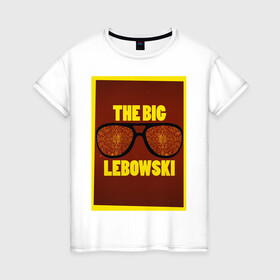 Женская футболка хлопок с принтом The Big Lebowski в Рязани, 100% хлопок | прямой крой, круглый вырез горловины, длина до линии бедер, слегка спущенное плечо | the big lebowski | большой лебовски | кино | персонаж | чувак