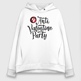 Женское худи Oversize хлопок с принтом Anti Valentine Party в Рязани, френч-терри — 70% хлопок, 30% полиэстер. Мягкий теплый начес внутри —100% хлопок | боковые карманы, эластичные манжеты и нижняя кромка, капюшон на магнитной кнопке | Тематика изображения на принте: 14 февраля | антивалентин | день святого  валентина | любовь | подарок