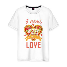 Мужская футболка хлопок с принтом i need pizza not love в Рязани, 100% хлопок | прямой крой, круглый вырез горловины, длина до линии бедер, слегка спущенное плечо. | 14 февраля | антивалентин | день святого  валентина | любовь | подарок