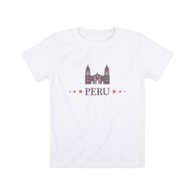 Детская футболка хлопок с принтом Перу в Рязани, 100% хлопок | круглый вырез горловины, полуприлегающий силуэт, длина до линии бедер | мира | путешествие | страны | туризм