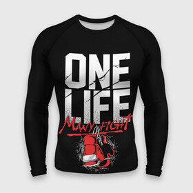 Мужской рашгард 3D с принтом One Life Many Fight в Рязани,  |  | art | boxing | fight | gloves | quote | sport | арт | бой | бокс | перчатки | спорт | цитата