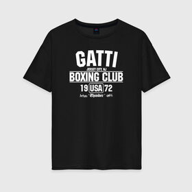 Женская футболка хлопок Oversize с принтом Gatti Boxing Club в Рязани, 100% хлопок | свободный крой, круглый ворот, спущенный рукав, длина до линии бедер
 | arturo gatti | arturo thunder gatti | gatti | thunder | артуро гатти | гатти