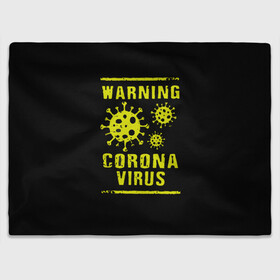 Плед 3D с принтом Warning Corona Virus в Рязани, 100% полиэстер | закругленные углы, все края обработаны. Ткань не мнется и не растягивается | 2019 | 2019 ncov | 2020 | corona | coronavirus | market | ncov | pneumonia | seafood | virus | warning | wuhan | вирус | внимание | китай | коронавирус | осторожно | ухань | уханьский коронавирус | штамм