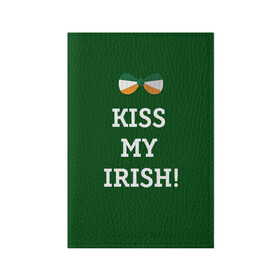 Обложка для паспорта матовая кожа с принтом Kiss my Irish в Рязани, натуральная матовая кожа | размер 19,3 х 13,7 см; прозрачные пластиковые крепления | Тематика изображения на принте: британия | день святого патрика | золото | ирландия