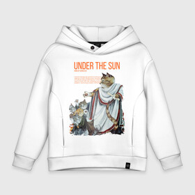 Детское худи Oversize хлопок с принтом Under the Sun в Рязани, френч-терри — 70% хлопок, 30% полиэстер. Мягкий теплый начес внутри —100% хлопок | боковые карманы, эластичные манжеты и нижняя кромка, капюшон на магнитной кнопке | Тематика изображения на принте: cat | cats | sun | sun day | античность | кот | котики | солнце