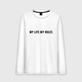 Мужской лонгслив хлопок с принтом MY LIFE MY RULES в Рязани, 100% хлопок |  | life | my | rules | жизнь | знаменитая | минимализм | мои | моя | на | надпись | правила | простая | цитата