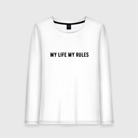 Женский лонгслив хлопок с принтом MY LIFE MY RULES в Рязани, 100% хлопок |  | Тематика изображения на принте: life | my | rules | жизнь | знаменитая | минимализм | мои | моя | на | надпись | правила | простая | цитата