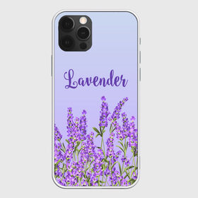 Чехол для iPhone 12 Pro Max с принтом Lavander в Рязани, Силикон |  | 8 марта | lavanda | лаванда | праздник | цветы