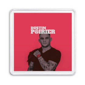 Магнит 55*55 с принтом Dustin Poirier в Рязани, Пластик | Размер: 65*65 мм; Размер печати: 55*55 мм | Тематика изображения на принте: 