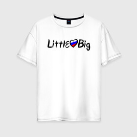 Женская футболка хлопок Oversize с принтом Little Big в Рязани, 100% хлопок | свободный крой, круглый ворот, спущенный рукав, длина до линии бедер
 | 20 | 2020 | big | eurovision | hooligans | little | music | rus | russian | биг | бузова | евровидение | ильич | литл | музыка | россия | флаг | шрифт