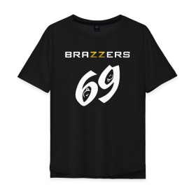 Мужская футболка хлопок Oversize с принтом Brazzers 69 в Рязани, 100% хлопок | свободный крой, круглый ворот, “спинка” длиннее передней части | Тематика изображения на принте: brazzers | бразерс | браззерс | братья | звезда | куни | миньет | надпись | прикол | проно хуб | с