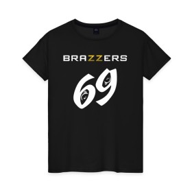 Женская футболка хлопок с принтом Brazzers 69 в Рязани, 100% хлопок | прямой крой, круглый вырез горловины, длина до линии бедер, слегка спущенное плечо | Тематика изображения на принте: brazzers | бразерс | браззерс | братья | звезда | куни | миньет | надпись | прикол | проно хуб | с