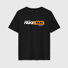 Женская футболка хлопок Oversize с принтом FAKE TAXI в Рязани, 100% хлопок | свободный крой, круглый ворот, спущенный рукав, длина до линии бедер
 | brand | brazzers | fake taxi | faketaxi | hub | mode | playboy | бразерс | бренд | мода | фейк такси