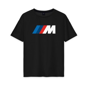 Женская футболка хлопок Oversize с принтом BMW ///M LOGO 2020 в Рязани, 100% хлопок | свободный крой, круглый ворот, спущенный рукав, длина до линии бедер
 | Тематика изображения на принте: bmw | bmw motorsport | bmw performance | carbon | m | motorsport | performance | sport | бмв | карбон | моторспорт | спорт