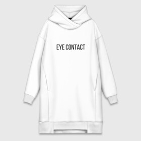 Платье-худи хлопок с принтом EYE CONTACT в Рязани,  |  | Тематика изображения на принте: contact | eye | eyes | глазной | груди | грудь | зрительный | контакт | на | надпись | не | простая | смотри