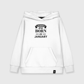 Детская толстовка хлопок с принтом Legends are born in january в Рязани, 100% хлопок | Круглый горловой вырез, эластичные манжеты, пояс, капюшен | birthday | born | gift | happy birthday | legends | день рождения | легенды | подарка | праздник | январь