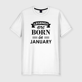 Мужская футболка хлопок Slim с принтом Legends are born in january в Рязани, 92% хлопок, 8% лайкра | приталенный силуэт, круглый вырез ворота, длина до линии бедра, короткий рукав | birthday | born | gift | happy birthday | legends | день рождения | легенды | подарка | праздник | январь