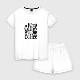 Женская пижама с шортиками хлопок с принтом Keep calm with coffee в Рязани, 100% хлопок | футболка прямого кроя, шорты свободные с широкой мягкой резинкой | Тематика изображения на принте: coffee | keep calm | motivation | phrase | success | text | бизнес | кофе | мотивация | спорт | счастье | текст | успех | финансы | цитаты