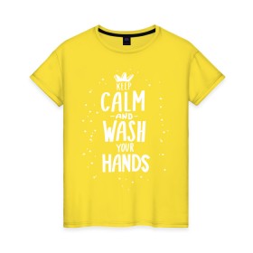 Женская футболка хлопок с принтом Keep calm and wash your hands. в Рязани, 100% хлопок | прямой крой, круглый вырез горловины, длина до линии бедер, слегка спущенное плечо | acute respiratory infections | bacteria | care | coronavirus | disease | epidemic | foam | hand | hand wash | hands | health | hygiene | influenza | keep calm | lettering | letters | medical | mic