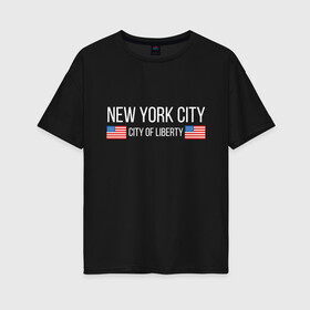 Женская футболка хлопок Oversize с принтом NEW YORK в Рязани, 100% хлопок | свободный крой, круглый ворот, спущенный рукав, длина до линии бедер
 | america | city | new | ny | of | states | united | usa | york | америка | американская | америки | йорк | нью | нью йорк | свобода | сша | туризм | туристическая | флаг | флаги