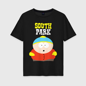 Женская футболка хлопок Oversize с принтом SOUTH PARK в Рязани, 100% хлопок | свободный крой, круглый ворот, спущенный рукав, длина до линии бедер
 | south park | американская культура | американский мультсериал | колорадо | пародия | саус парк | саут парк | черный юмор | четыре мальчика | шоу | южный парк