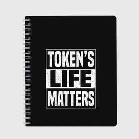 Тетрадь с принтом TOKENS LIFE MATTERS в Рязани, 100% бумага | 48 листов, плотность листов — 60 г/м2, плотность картонной обложки — 250 г/м2. Листы скреплены сбоку удобной пружинной спиралью. Уголки страниц и обложки скругленные. Цвет линий — светло-серый
 | Тематика изображения на принте: cartman | kenny | park | south | southpark | картман | кенни | мульт | мультик | парк | персонаж | персонажи | сериал | южный